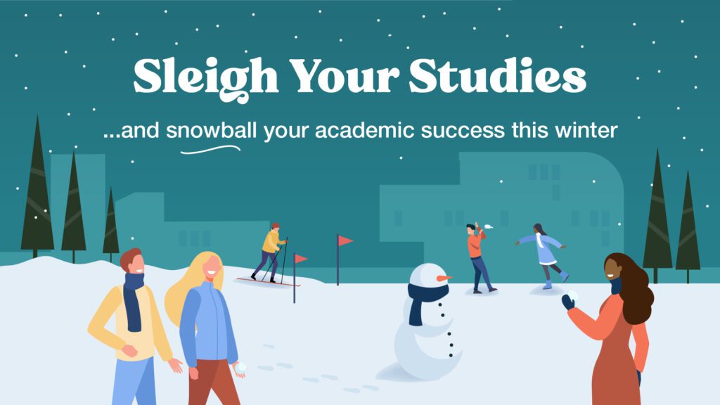 Sleigh your studies cartoon banner with blue skies and snow. People skating in the snow and text reading sleigh your studies and snowball your academic success this winter.